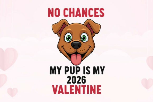 No Chances My Pup 2026 Valentine Graphic: A Bold Statement of Love