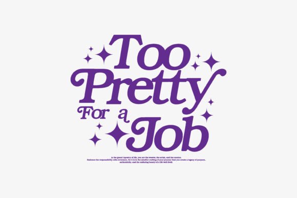 Too Pretty Job Typography Graphic Tee: More Than Just a Font